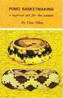 Pomo Basketmaking: A Supreme Art for the Weaver 0879610166 Book Cover