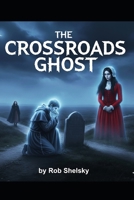 The Crossroads Ghost B0FSXSNV54 Book Cover