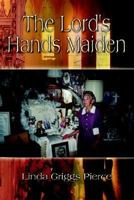 The Lord's Hands Maiden 1414007566 Book Cover