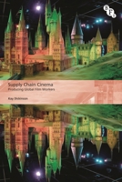 Supply Chain Cinema: Producing Global Film Workers 1839024623 Book Cover