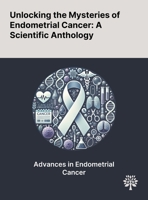 Unlocking the Mysteries of Endometrial Cancer: A Scientific Anthology 1022899392 Book Cover