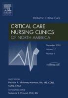Pediatric Critical Care, An Issue of Critical Care Nursing Clinics (The Clinics: Nursing) 1416026533 Book Cover