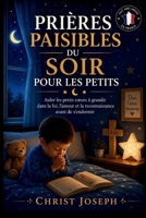 CALME PRIÈRES POUR LE SOMMEIL POUR LES TOUT-PETITS: Aidez les petits cœurs à grandir dans la foi, l'amour et la gratitude avant le coucher B0H6Q47KSF Book Cover