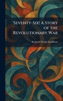 'Seventy-Six! A Story of the Revolutionary War 1025978439 Book Cover