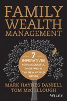 Family Wealth Management: Seven Imperatives for Successful Investing in the New World Order 0470824298 Book Cover