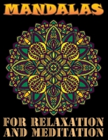Mandalas for Relaxation and Meditation: Stress Relieving Designs for Adults 100 Images Stress Management Coloring Book For Relaxation, Meditation, Happiness and Relief & Art Color Therapy 1689347031 Book Cover