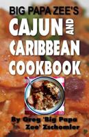 Big Papa Zee's Cajun and Caribbean Cookbook 1494239043 Book Cover
