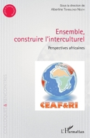 Ensemble construire l'interculturel: Perspectives africaines (Colloques Et Rencontres) (French Edition) 2343181330 Book Cover