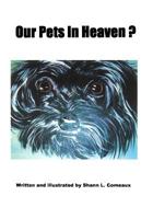 Our Pets In Heaven? 1439201765 Book Cover
