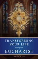 Transforming Your Life Through the Eucharist 0918477905 Book Cover