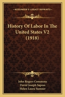 History of Labour in the United States, Volume 2 1893122751 Book Cover