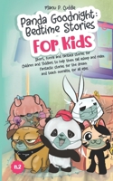 Panda Goodnight: Bedtime Stories for Kids: Short, funny and fantasy stories for Children and Toddlers to help them fall asleep and relax Fantastic stories for the dream and teach morality for all ages B08KS9VTLJ Book Cover