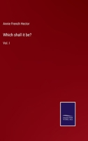 Which shall it be?: Vol. I 3752558482 Book Cover