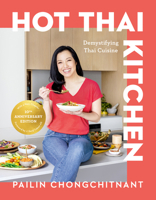 Hot Thai Kitchen: The 10th Anniversary Edition: Demystifying Thai Cuisine: A Cookbook 0525613447 Book Cover