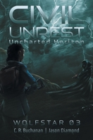 Civil Unrest: The Uncharted Horizon Serial B0H4LC9QF8 Book Cover