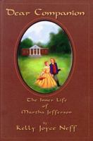 Dear Companion: The Inner Life of Martha Jefferson (River Lethe Book) 1571740759 Book Cover