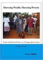 Marrying Wealth, Marrying Poverty: Gender and Bridewealth Power in a Changing African Society 1412081009 Book Cover