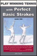 Play Winning Tennis with Perfect Basic Strokes (Play Winning Tennis) 1604940530 Book Cover