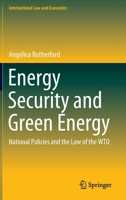 Energy Security and Green Energy: National Policies and the Law of the WTO (International Law and Economics) 3030455548 Book Cover