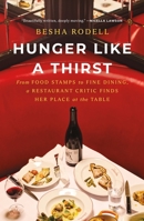 Hunger Like a Thirst: From Food Stamps to Fine Dining, a Restaurant Critic Finds Her Place at the Table 1250439906 Book Cover