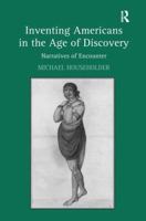 Inventing Americans in the Age of Discovery: Narratives of Encounter 1138265950 Book Cover