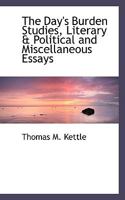 The Day's Burden Studies, Literary & Political and Miscellaneous Essays 1017323828 Book Cover