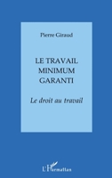 LE TRAVAIL MINIMUM GARANTI: Le droit au travail 2738477615 Book Cover
