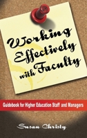 Working Effectively with Faculty: Guidebook for Higher Education Staff and Managers B0GWD1WTCW Book Cover