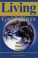 Living Guidelines: With Clues From Beyond 0595196101 Book Cover