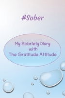 #Sober My Sobriety Diary with The Gratitude Attitude: Sober Living with Gratitude Tool - With Bubbles Designed Cover 1652125345 Book Cover