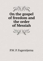 On the Gospel of Freedom and the Order of Messiah 5518838840 Book Cover