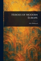 Heroes of Modern Europe 102195764X Book Cover