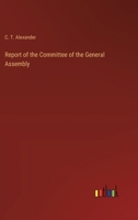 Report of the Committee of the General Assembly 3385331897 Book Cover