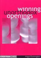 Winning Unorthodox Openings (Everyman Chess) 1857442857 Book Cover