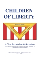 Children of Liberty: Revolution, Secession and a New Nation 1664176233 Book Cover
