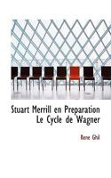 Stuart Merrill en Préparation Le Cycle de Wagner 111068617X Book Cover