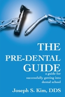 The Pre-Dental Guide: A Guide for Successfully Getting into Dental School 0595194478 Book Cover