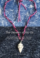 The Odyssey of Voc-Ed: An Exploration into the Art Of Vocational-Education 1038328462 Book Cover