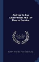 Address On Pan Americanism And The Monroe Doctrine 1340468522 Book Cover