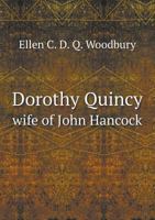 Dorothy Quincy Wife of John Hancock 5518714041 Book Cover