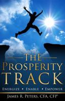 The Prosperity Track: Energize, Enable, Empower 0989834506 Book Cover