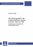 Das «Nibelungenlied» in Der Wissenschaftlichen Literatur Zwischen 1945 Und 1985: Ein Beitrag Zur Geschichte Der Nibelungenforschung 3631355130 Book Cover