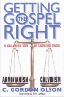 Getting the Gospel Right: A Balanced View of Salvation Truth 0962485063 Book Cover