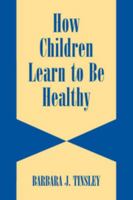 How Children Learn to be Healthy 0521524180 Book Cover