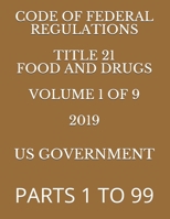 CODE OF FEDERAL REGULATIONS TITLE 21 FOOD AND DRUGS  VOLUME 1 OF 9  2019: PARTS 1 TO 99 1687713294 Book Cover