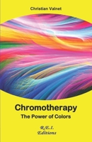 Chromotherapy - The power of colors 2372971646 Book Cover