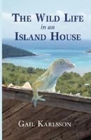 The Wild Life in An Island House 0976399504 Book Cover