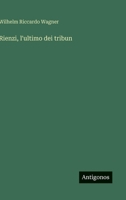 Rienzi, l'ultimo dei tribun 3385051274 Book Cover