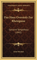 Das Haus Overstolz Zur Rheingasse: Genannt Tempelhaus (1842) 1160364370 Book Cover