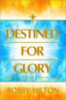 Destined for Glory: Fulfilling God's Purpose & Plan for Your Life 1930766289 Book Cover